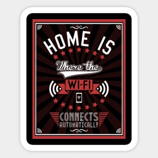 Home Is Where The WiFI Connects Automatically Sticker